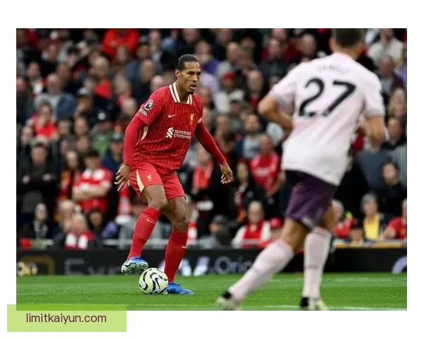 范戴克在利物浦持续展现队长风范，领导力备受关注